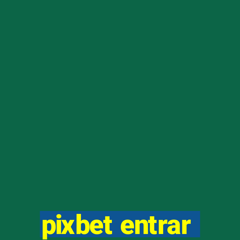 pixbet entrar